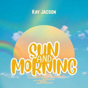 Sun And Morning by Kay Jacson