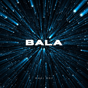 BALA by MAKI BOY