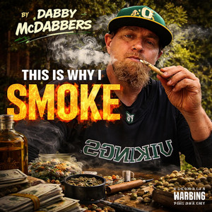 Why I Smoke by Dabby McDabbers