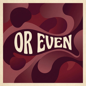 Or Even by Oona Hayes