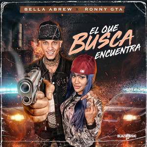 Bella Abrew & RONNY GTA - El Que Busca Encuentra