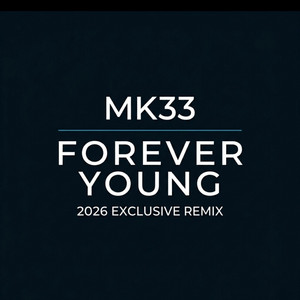 Forever Young (2026 Exclusive Remix) - Single by MK33 | Spotify