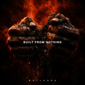 BUILT FROM NOTHING by MNTLKODE