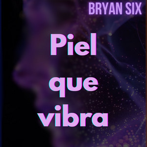 Piel que vibra by Bryan Six