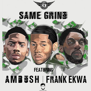 Same Grind by Fumez The Engineer, Frank Ekwa, Ambush Buzzworl