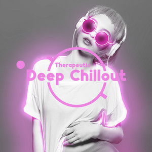 Therapeutic Deep Chillout: Brain Stimulation, Reverie and Healing Relaxation album