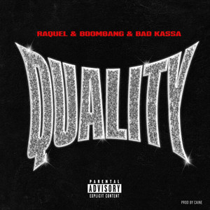 Quality by Caine, Raquel, Boombang, Bad Kassa