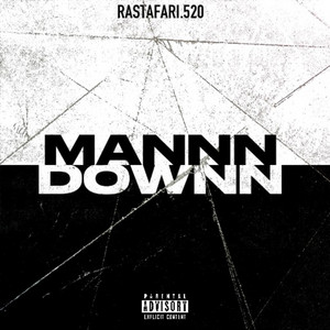 MANNN DOWNN by Rastafari.520