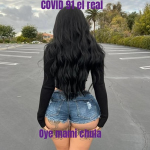 Oye Mami chula by Covid 91 el real