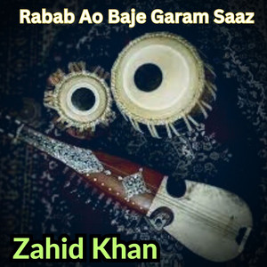 Zahid Khan - Rabab Ao Baje Garam Saaz