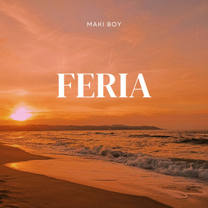 FERIA by MAKI BOY