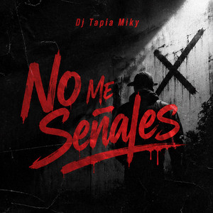 No Me Señales by DJ TAPIA MIKY