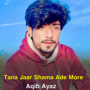 Aqib Ayaz - Tana Jaar Shama Ade More