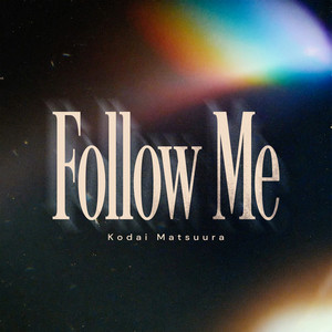 Follow Me by Kodai Matsuura
