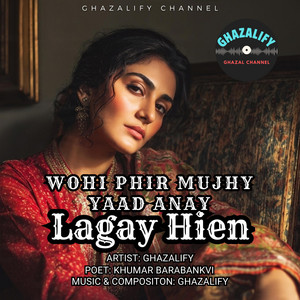 Ghazalify - Wohi Phir Mujhy Yaad anay Lagay Hien