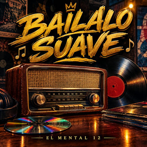 Bailalo Suave by El mental 12