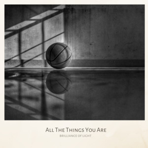 All The Things You Are by Brilliance of Light