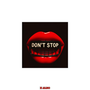 DONT STOP by X ALBO