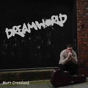 Dreamworld — Matt Crossland
