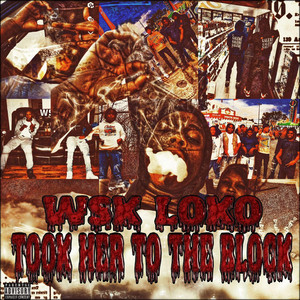 Took Her To The Block by Wsk loko