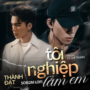 Thành Đạt - Tội Nghiệp Lắm Em (Lofi)