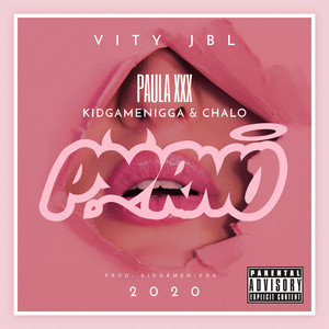 Paula XXX - titre et paroles par Vity, JBL, Chalo, Kidgamenigga ...