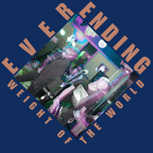 Weight of The World by ever,ending