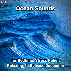 #01 Ocean Sounds for Bedtime, Stress Relief, Relaxing, to Release Dopamine album
