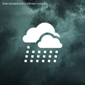 Rain Sounds for Sleeping 12 Hours album