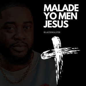 blackwalfer - Malade yo men jesus