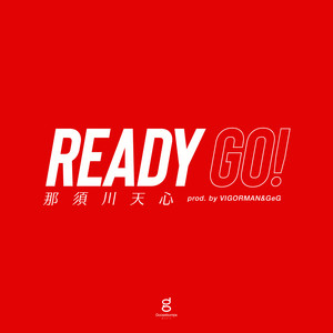 Tenshin Nasukawa - Ready Go! (Prod. By Vigorman & GeG)