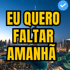 Eu Quero Faltar Amanhã