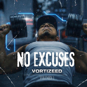 No Excuses -Vortizeed by Vortizeed