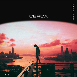 Cerca by DMT LEVEL, Yoswill Roldan, YZEL