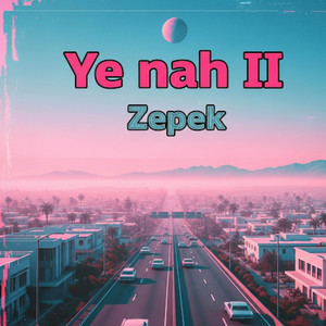Zepek - Ye nah II