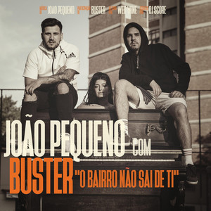 O Bairro Não Sai de Ti by João Pequeno, Buster
