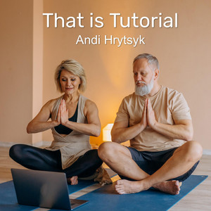 Andi Hrytsyk - That is Tutorial