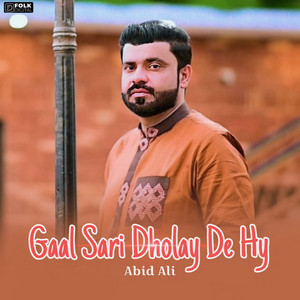 abid ali - Gaal Sari Dholay De Hy