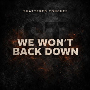 WE WON'T BACK DOWN by Shattered Tongues