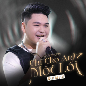 Duy Phước - Chỉ Cho Anh Một Lối (Remix)