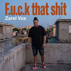 F.u.c.k that s.h.i.t by Zarel Vox