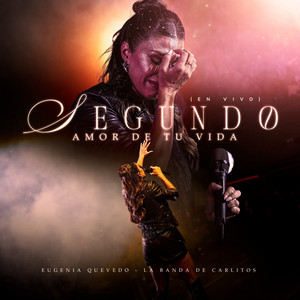 Eugenia Quevedo - Segundo Amor De Tu Vida (feat. La banda de Carlitos) [En Vivo]