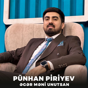 Punhan Piriyev - Əgər Məni Unutsan