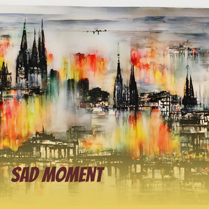 Sad Moment