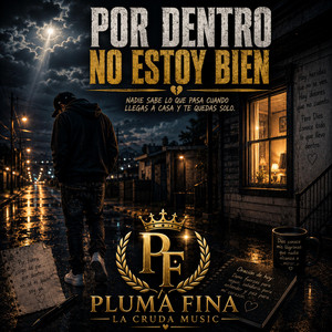 Por Dentro No Estoy Bien by Pluma Fina La Cruda Music