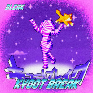 KYOOT BREAK by BLEAK
