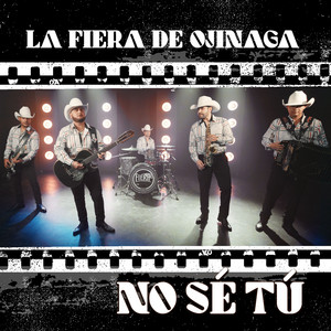 La Fiera de Ojinaga - No Sé Tú