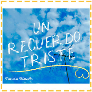 Un Recuerdo Triste by Patrick Magaña