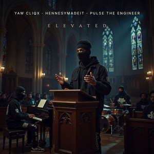ELEVATED by Pulse The Engineer, Yaw Cliqx, Hennesymadeit