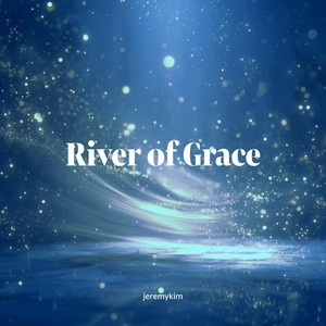 River of Grace by Soaking Music of the Holy Spirit